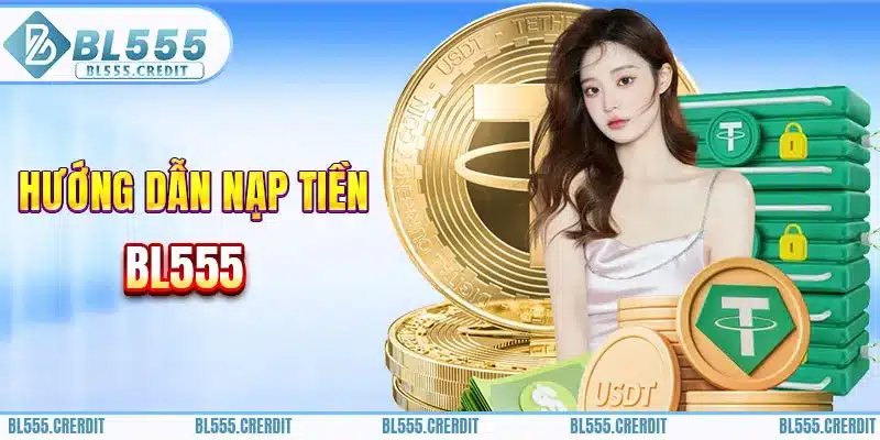 Cách nạp tiền cực đơn giản tại BL555