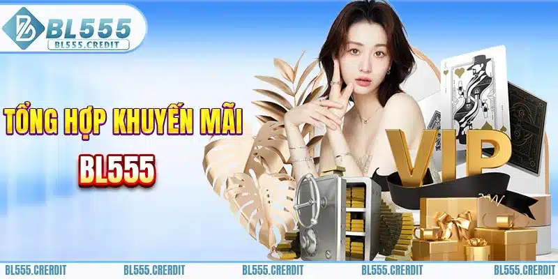 Hàng loạt khuyến mãi cực hot chỉ có tại BL555