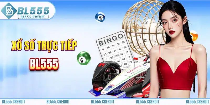 Xổ số trực tiếp BL555